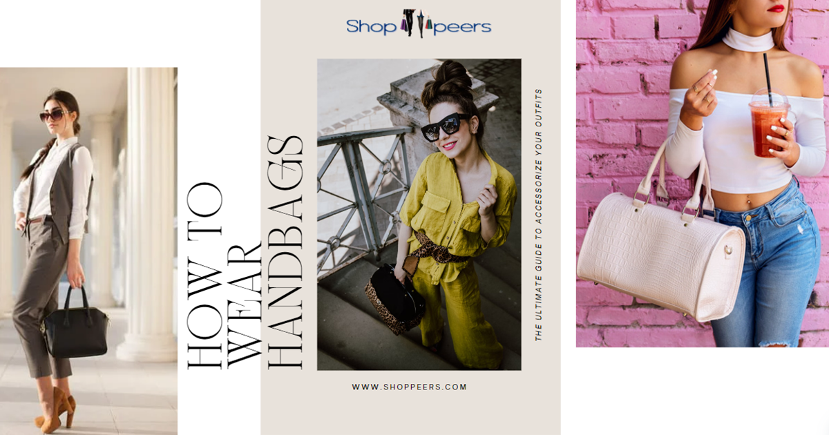 Come indossare le borse: la guida definitiva per accessoriare i tuoi outfit