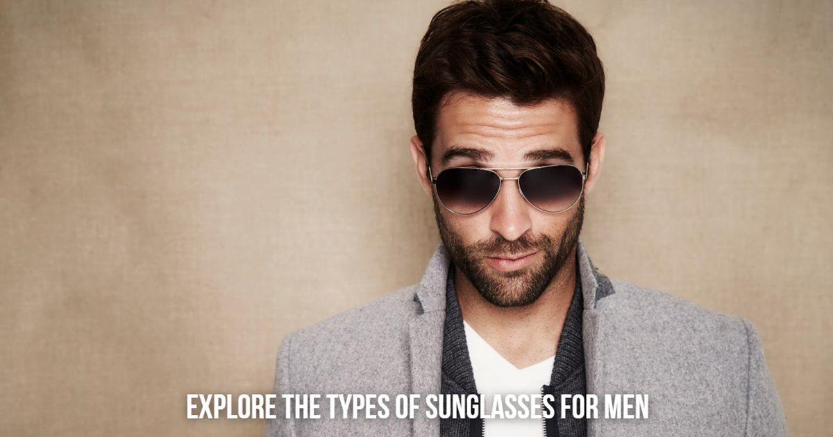 Types of Sunglasses for Men
