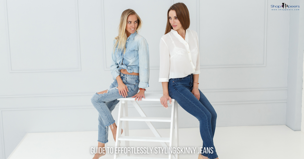 Guide to Effortlessly Styling Skinny Jeans