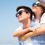 Vacation Outfit for Men For a Practical and Stylish Look