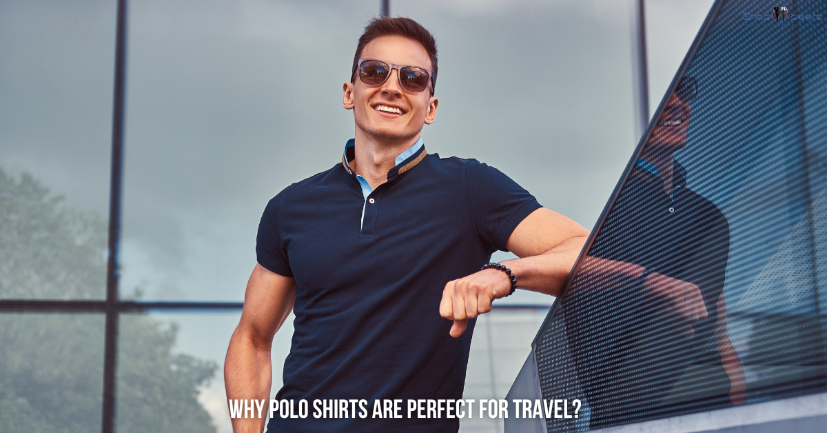Magliette Polo come Abbigliamento da Viaggio: La Guida Definitiva agli Outfit Eleganti e Versatili per Uomo